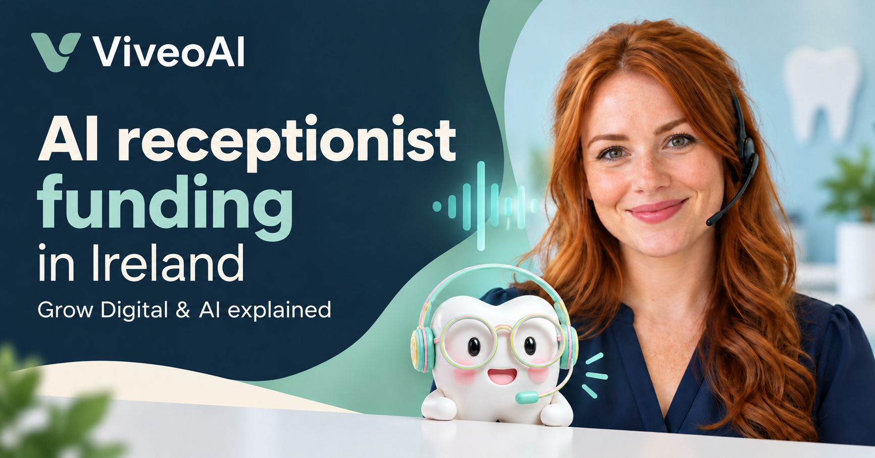 ViveoAI graphic showing Fiona and the dental mascot beside the words AI receptionist funding in Ireland and Grow Digital & AI explained.